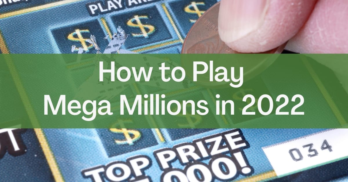 Hogyan játssz a Mega Millions játékkal 2022-ben